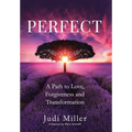 Perfect: A Path to Love, Forgiveness, and Transformation - Hardcover