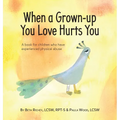 When a Grown-up You Love Hurts You - Hardcover