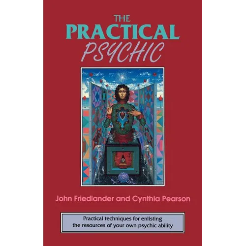 The Practical Psychic: Practical Techniques for Enlisting the Resources of Your Own Ability - Paperback