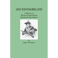 Old Westmoreland: A History of Western Pennsylvania during the Revolution