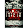 Murder on Long Island: A 19th Century Tale of Tragedy & Revenge