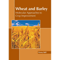 Wheat and Barley: Molecular Approaches to Crop Improvement - Hardcover