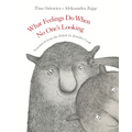 What Feelings Do When No One's Looking - Hardcover