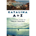 Catalina A to Z: A Glossary Guide to California's Island Jewel