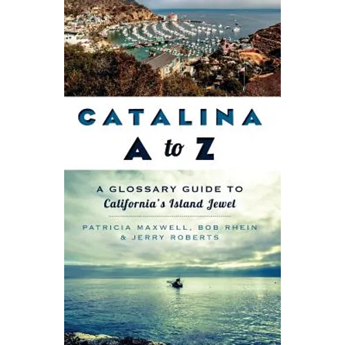 Catalina A to Z: A Glossary Guide to California's Island Jewel