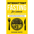 Intermittent Fasting for Women 30-Day Challenge: Complete Weight Loss Guide for Women: Burn Fat, Slim Down, and Heal Your Body - Paperback