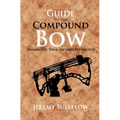Guide to the Compound Bow: Enhancing Your Archery Experience - Paperback