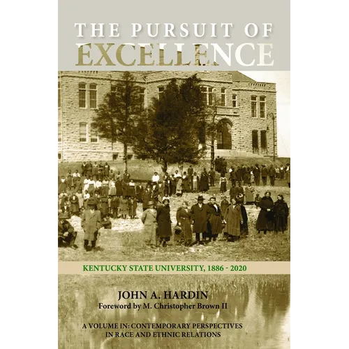 The Pursuit of Excellence: Kentucky State University, 1886-2020 - Hardcover