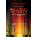 The Development of Ballistic Missiles in the United States Air Force 1945-1960