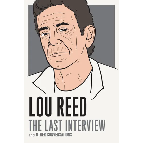 Lou Reed: The Last Interview: And Other Conversations - Paperback