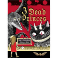3 Dead Princes: An Anarchist Fairy Tale - Paperback