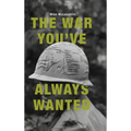 The War You've Always Wanted - Hardcover