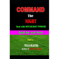 Command the NIGHT deal with WITCHCRAFT powers and be set free - Paperback