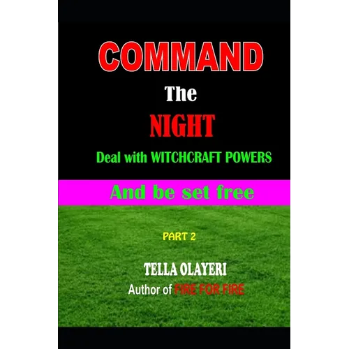 Command the NIGHT deal with WITCHCRAFT powers and be set free - Paperback