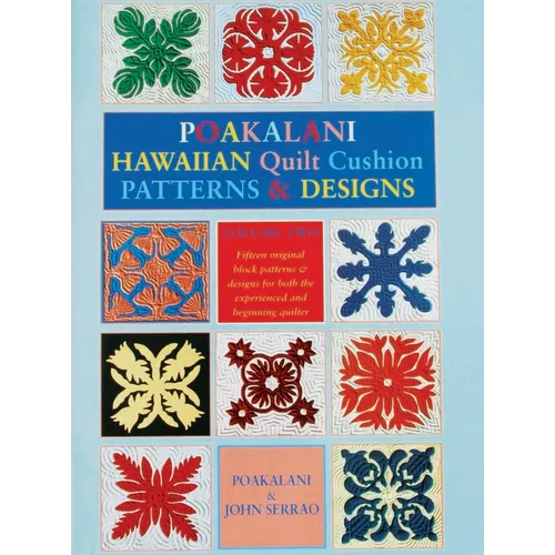 Poakalani Hawaiian Quilt Cushion Patterns and Designs: Volume Two - Paperback