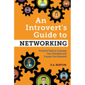 An Introvert's Guide to Networking: Practical Tools to Leverage Your Strengths and Expand Your Network - Paperback