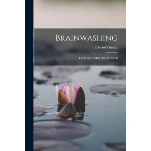 Brainwashing; the Story of men who Defied It
