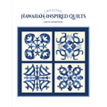 Creating Hawaiian-Inspired Quilts - Paperback