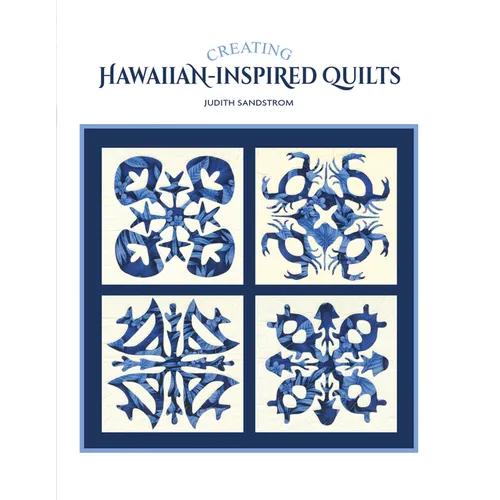 Creating Hawaiian-Inspired Quilts - Paperback