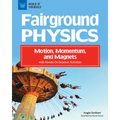 Fairground Physics: Motion, Momentum, and Magnets with Hands-On Science Activities - Paperback