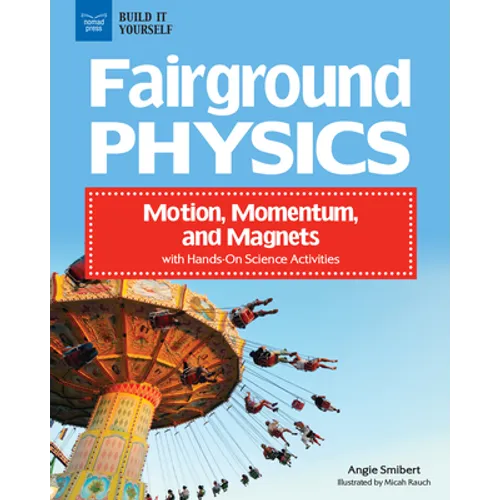 Fairground Physics: Motion, Momentum, and Magnets with Hands-On Science Activities - Paperback