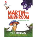 Martin the Mushroom - Hardcover
