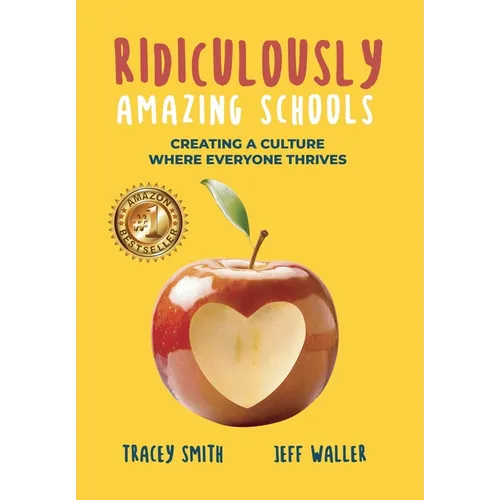 Ridiculously Amazing Schools: Creating A Culture Where Everyone Thrives - Hardcover