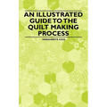 An Illustrated Guide to the Quilt Making Process - Paperback