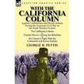 With the California Column: Against Confederates and Hostile Indians During the American Civil War