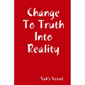 Change To Truth Into Reality - Paperback