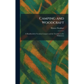Camping and Woodcraft: A Handbook for Vacation Campers and for Travelers in the Wilderness