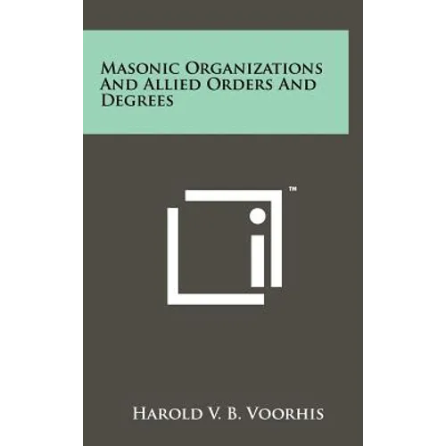 Masonic Organizations And Allied Orders And Degrees - Hardcover