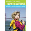 Fun with the Family Northern California: Hundreds Of Ideas For Day Trips With The Kids