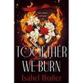 Together We Burn - Hardcover