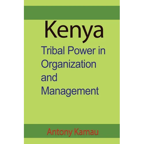 Kenya: Tribal Power in Organization and Management - Paperback