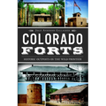 Colorado Forts: Historic Outposts on the Wild Frontier - Paperback