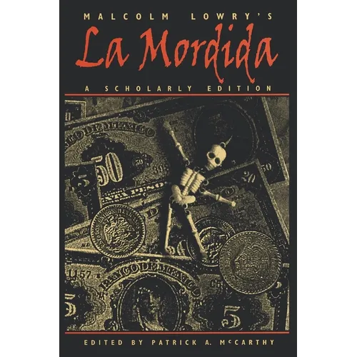 Malcolm Lowry's La Mordida: A Scholarly Edition - Paperback