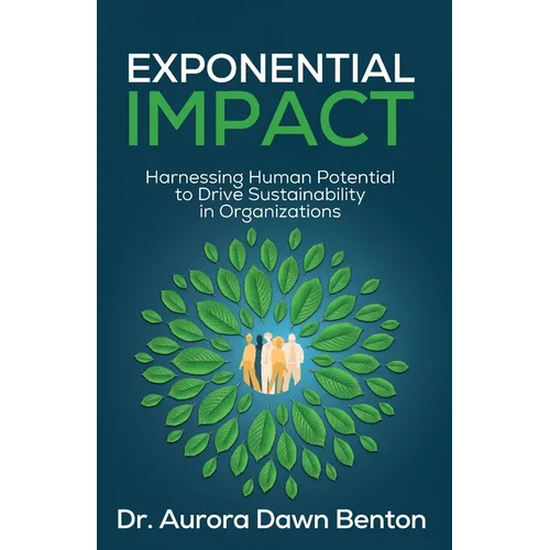 Exponential Impact: Harnessing Human Potential to Drive Sustainability in Organizations - Paperback