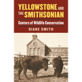 Yellowstone and the Smithsonian: Centers of Wildlife Conservation
