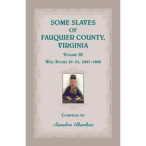 Some Slaves of Fauquier County, Virginia, Volume III