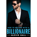 How to Belong with a Billionaire - Paperback