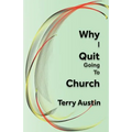 Why I Quit Going to Church - Paperback