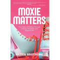 Moxie Matters - Paperback