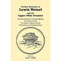 Further Materials on Lewis Wetzel and the Upper Ohio Frontier: The Historical Narrative of George Edgington, Peter Henry's Account, the Narrative of S