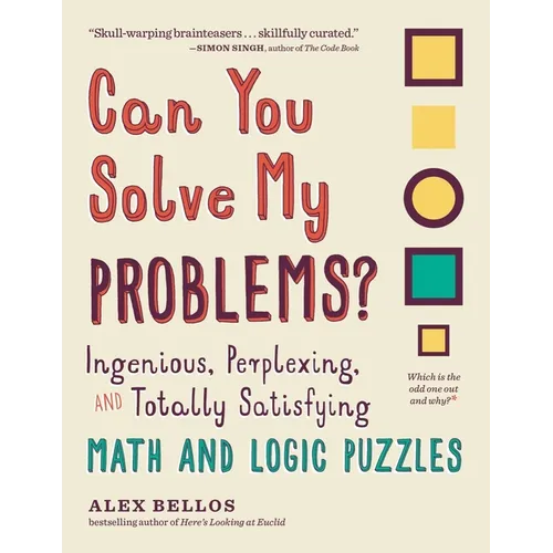 Can You Solve My Problems?: Ingenious, Perplexing, and Totally Satisfying Math and Logic Puzzles - Paperback