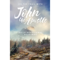 On the Trail with John the Apostle: Daily Devotional Readings - Paperback