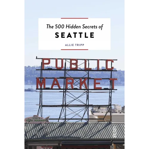 The 500 Hidden Secrets of Seattle - Paperback