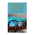 Tunisian Crochet: Complete and Easy Guide To Awesome Tunisian Crochet Patterns and Projects: (Tunisian Crochet Book) - Paperback