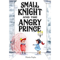 Small Knight and the Angry Prince - Hardcover