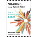 Sharing Our Science: How to Write and Speak Stem - Paperback
